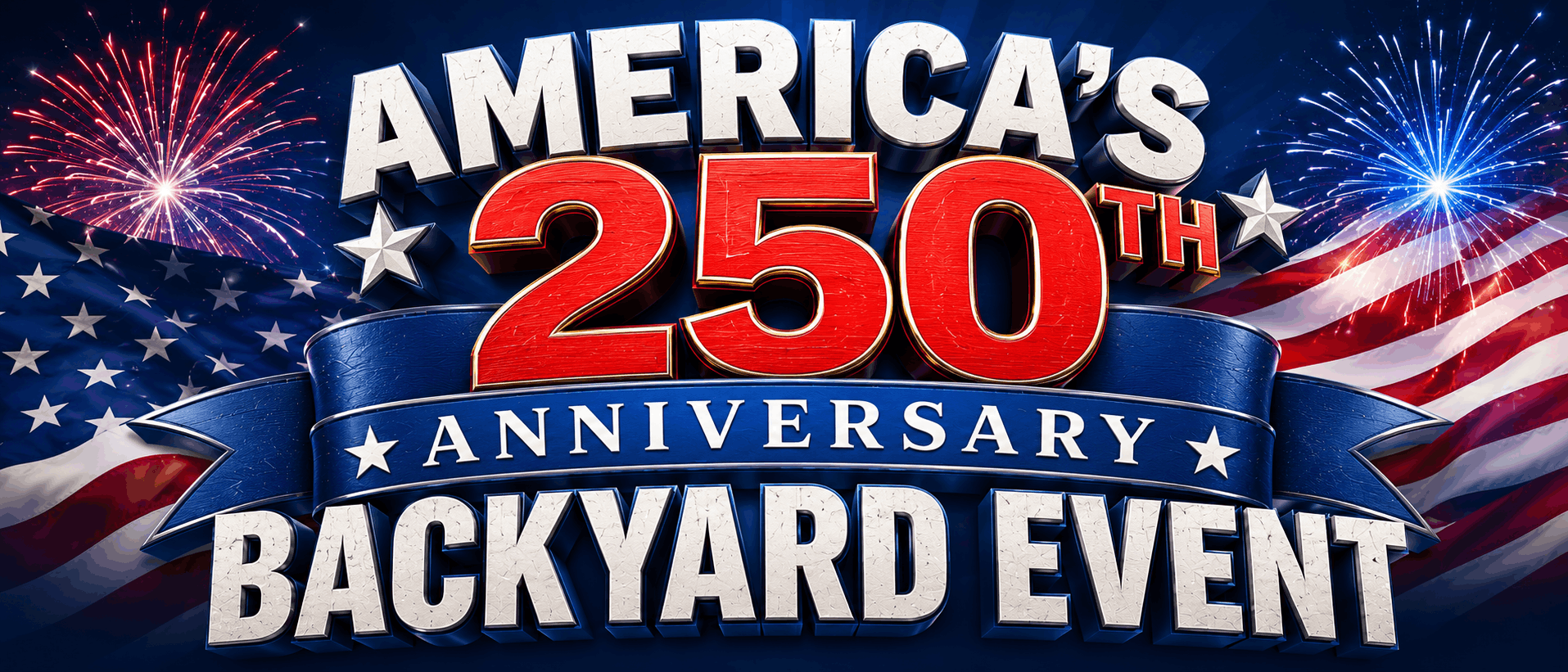 America's 250th Anniversary Backyard Event America's 250th Anniversary Backyard Event